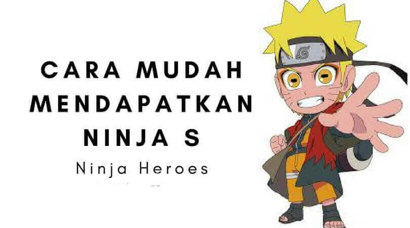 cara mendapatkan ninja s di ninja heroes
