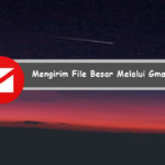 cara mengirim file besar lewat gmail
