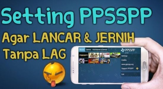 Cara Agar Game PPSSPP Tidak Lag: Panduan Lengkap dan Terperinci