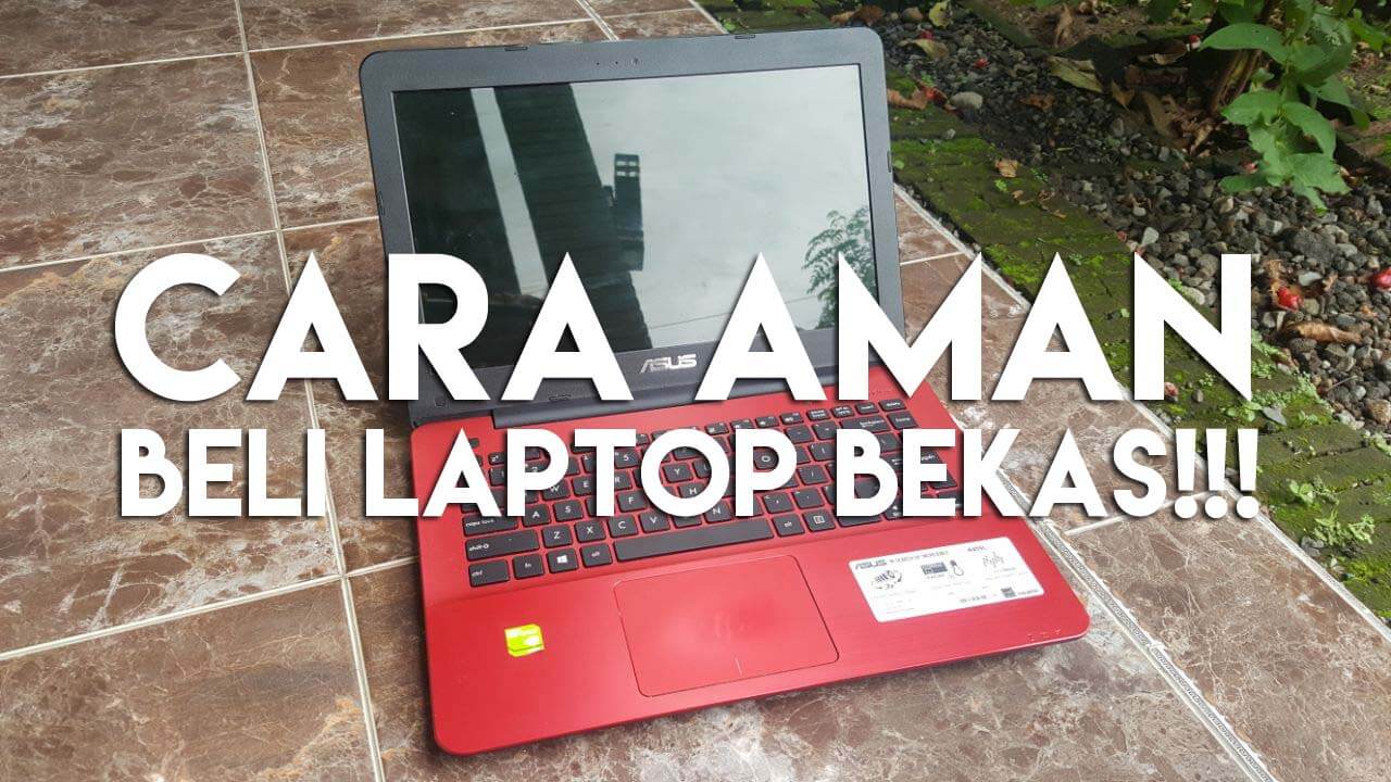 tips membeli laptop bekas berkualitas
