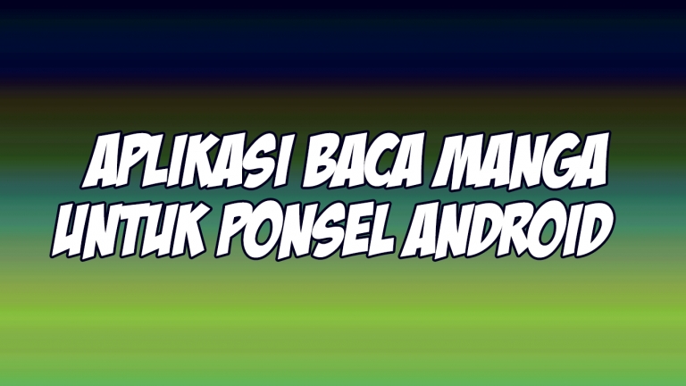 10 Aplikasi Baca Manga Terbaik Untuk Android, Terbaru!