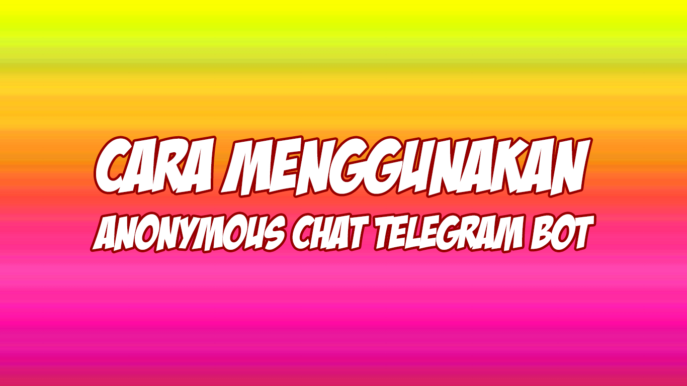 cara menggunakan anonymous chat telegram