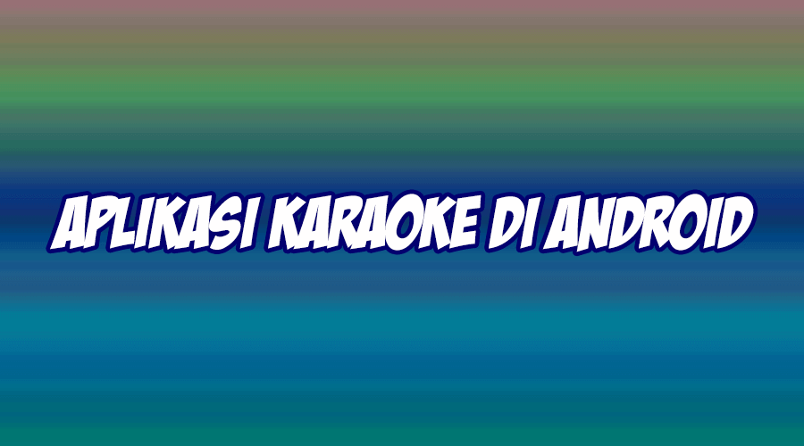 aplikasi karaoke terbaik di android