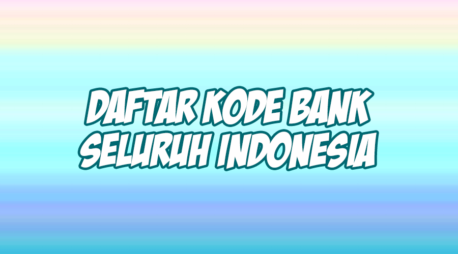 daftar kode bank seluruh indonesia