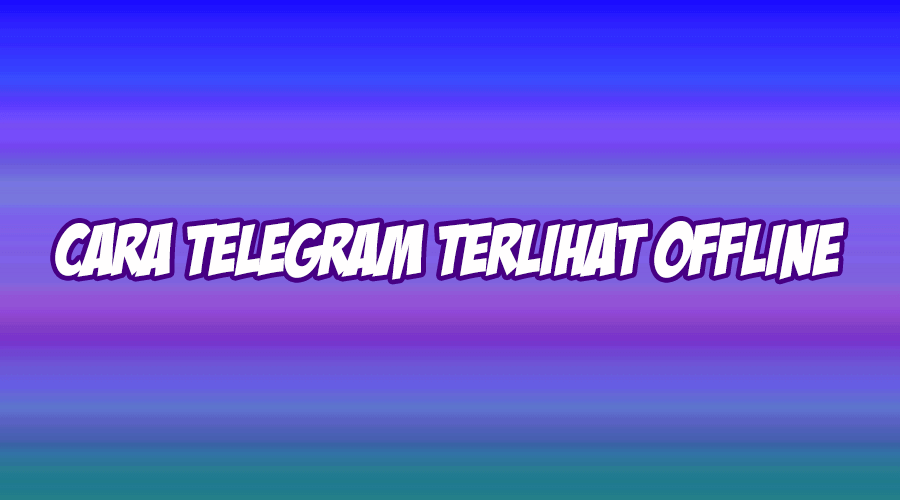 cara agar telegram terlihat offline