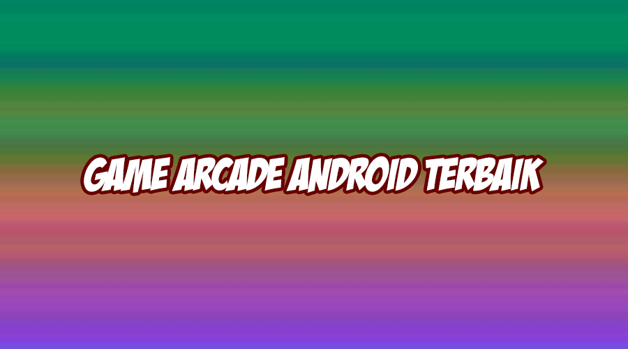 game arcade android terbaik