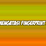 cara mengatasi fingerprint tidak berfungsi atau error