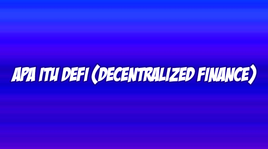 apa itu defi decentralized finance