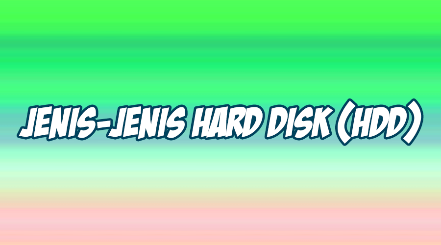 jenis-jenis hard disk hdd